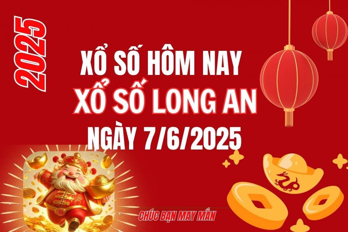 XSLA 7/6, Kết quả xổ số Long An hôm nay 7/6/2025, Trực tiếp XSLA ngày 7 tháng 6
