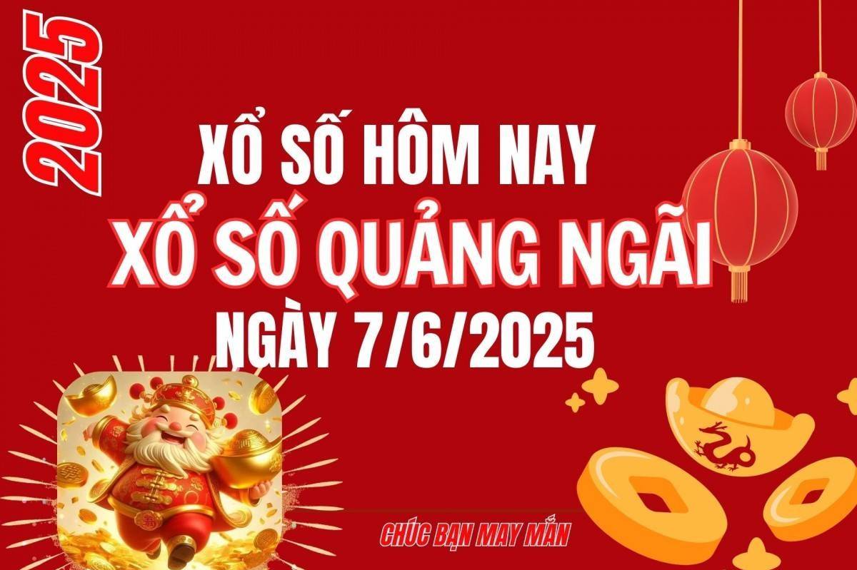 XSQNG 7/6, Kết quả xổ số Quảng Ngãi hôm nay 7/6/2025, Trực tiếp XSQNG ngày 7 tháng 6