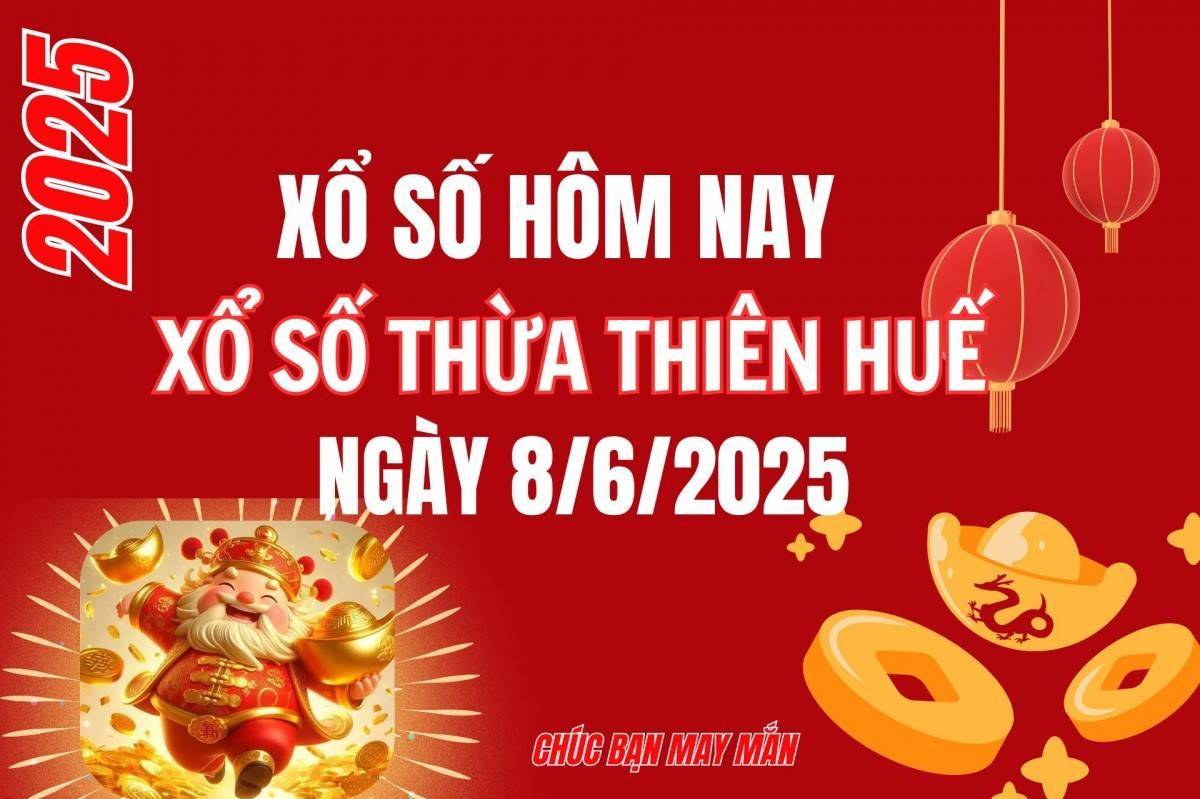 XSTTH 8/6, Kết quả xổ số Thừa Thiên Huế hôm nay 8/6/2025, Trực tiếp XSTTH ngày 8 tháng 6