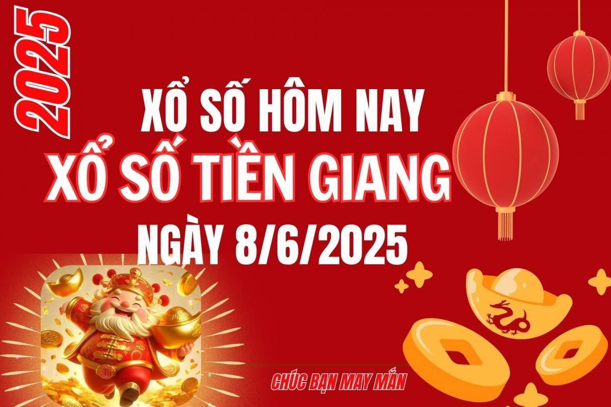 XSTG 8/6, Kết quả xổ số Tiền Giang hôm nay 8/6/2025, Trực tiếp XSTG ngày 8 tháng 6