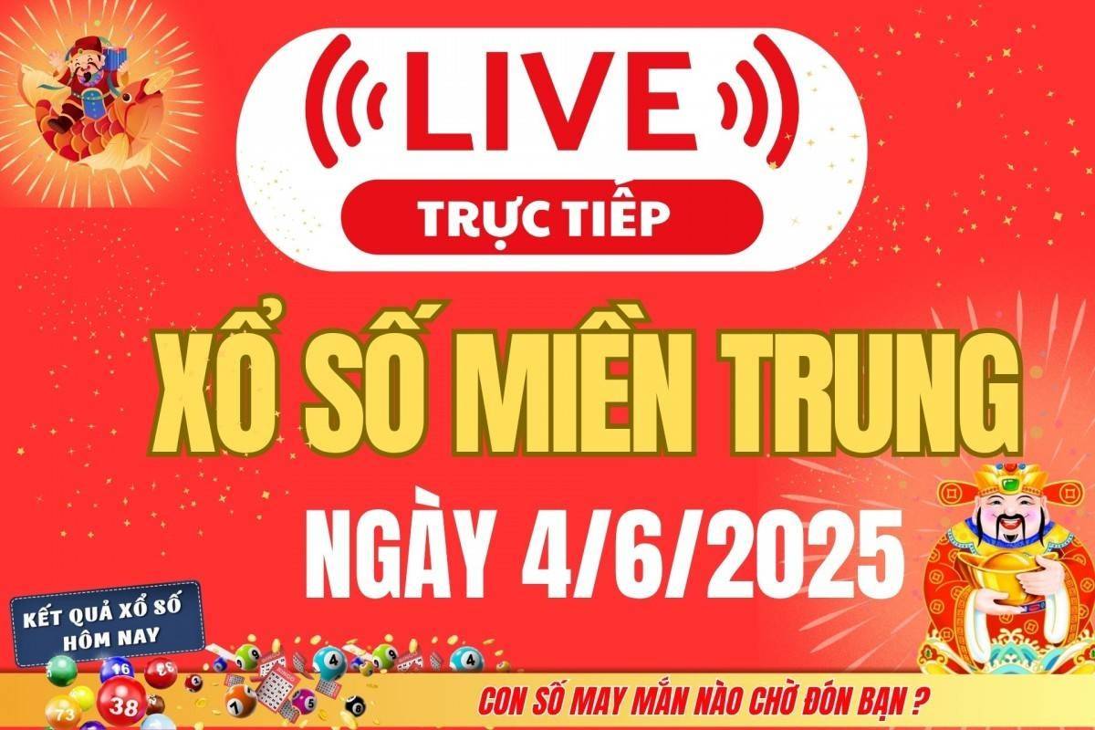 TRỰC TIẾP: XSMT 4/6 - Xổ số miền Trung hôm nay ngày 4/6/2025 - Kết quả xổ số miền Trung hôm nay