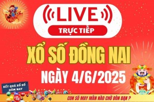 TRỰC TIẾP: Xổ số Đồng Nai hôm nay ngày 4/6/2025 - XSDN 4/6 - Kết quả xổ số Đồng Nai hôm nay