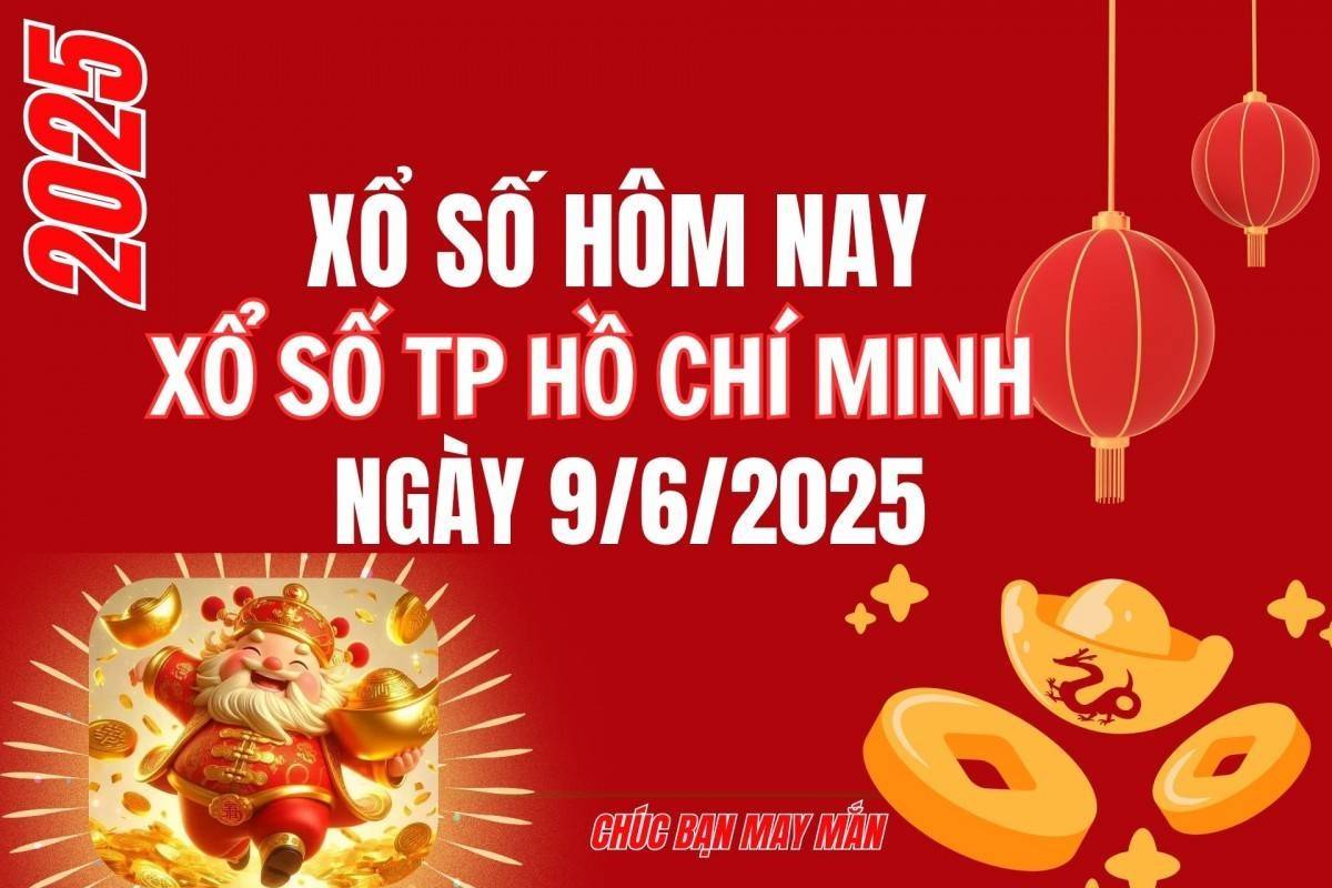 XSHCM 9/6, Kết quả xổ số Hồ Chí Minh hôm nay 9/6/2025, Trực tiếp XSHCM ngày 9 tháng 6