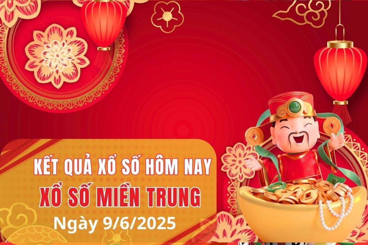 XSMT 9/6, Xổ số miền Trung ngày 9 tháng 6, Trực tiếp Kết quả Xổ số miền Trung hôm nay ngày 9/6/2025