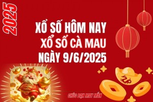XSCM 9/6, Kết quả xổ số Cà Mau hôm nay 9/6/2025, Trực tiếp XSCM ngày 9 tháng 6