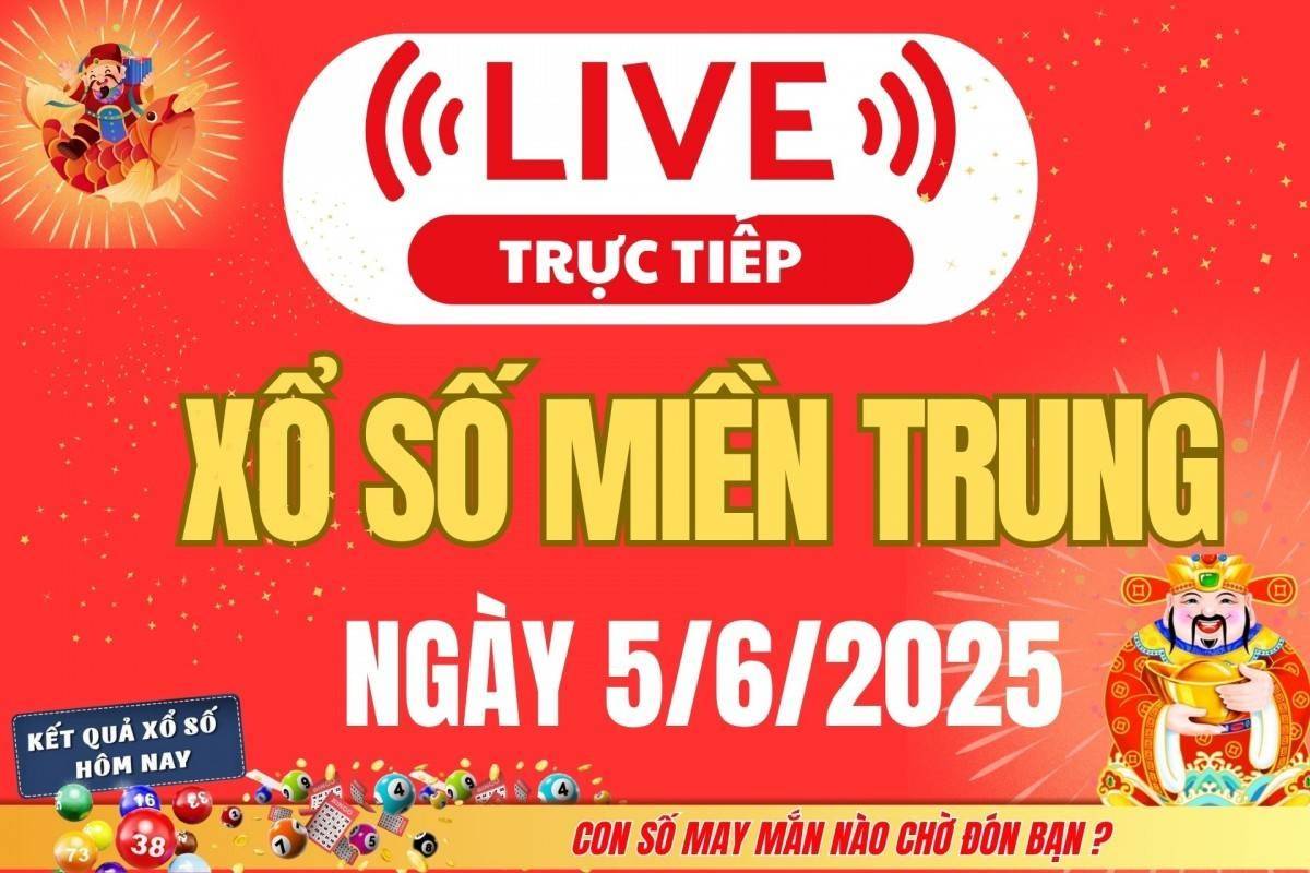 XSMT 5/6 - Xổ số miền Trung hôm nay ngày 5/6/2025 - Kết quả xổ số miền Trung hôm nay