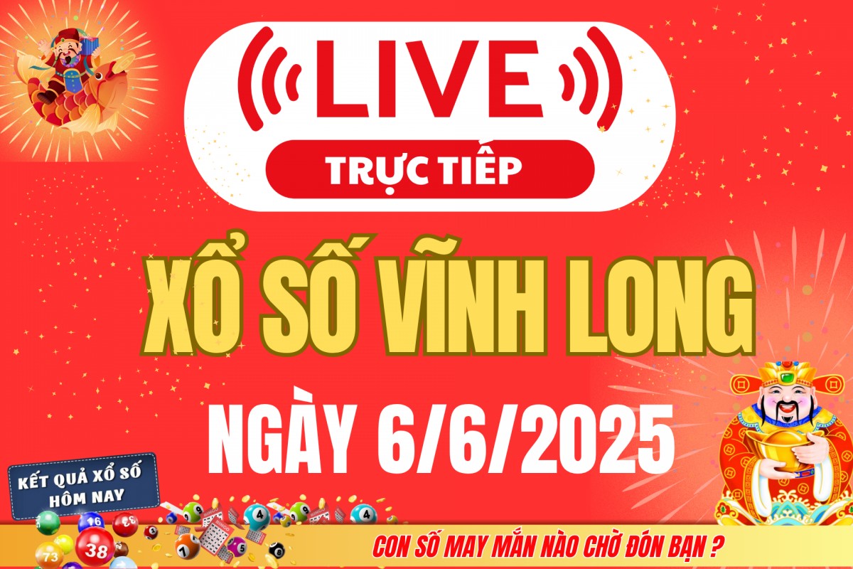 Trực tiếp: Xổ số Vĩnh Long hôm nay ngày 6/6/2025 - XSVL 6/6 - Kết quả xổ số Vĩnh Long hôm nay mới nhất