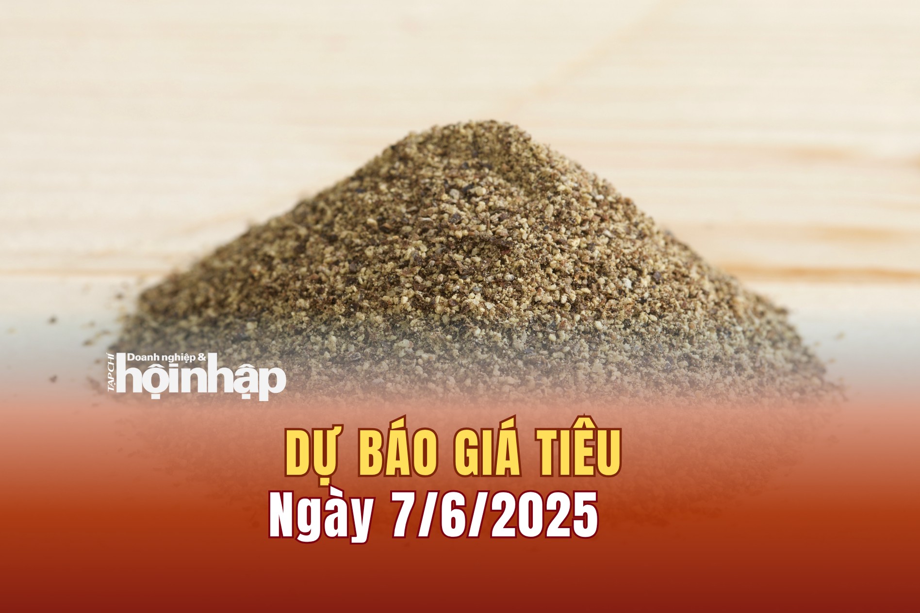 Dự báo giá tiêu 7/6: Giá tiêu trong nước có xu hướng vọt tăng mạnh