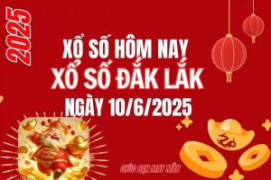 XSDLK 10/6, Kết quả xổ số Đắk Lắk hôm nay 10/6/2025, Trực tiếp XSDLK ngày 10 tháng 6