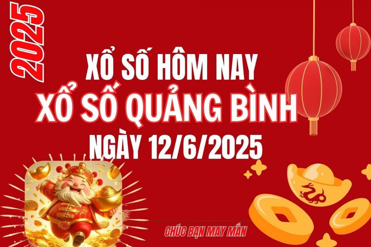 XSQB 12/6, Kết quả xổ số Quảng Bình hôm nay 12/6/2025, Trực tiếp XSQB ngày 12 tháng 6