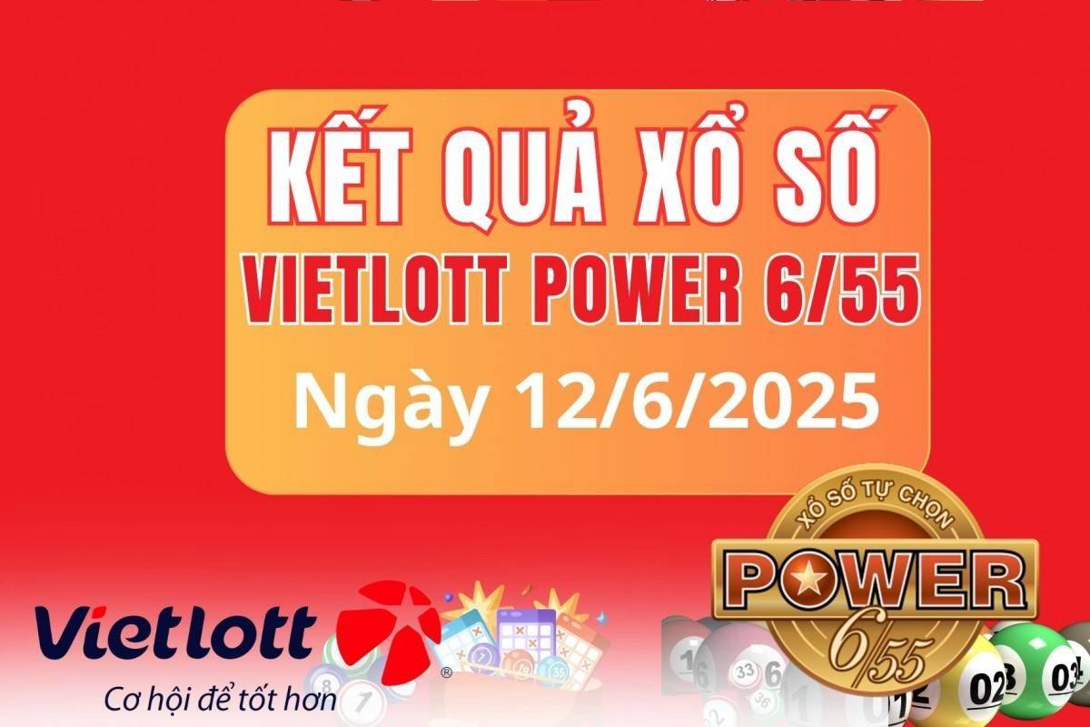 Vietlott 12 tháng 6 Kết quả xổ số Vietlott hôm nay 12 tháng 6 Xổ số Power 6/55 ngày 12 tháng 6  /2025