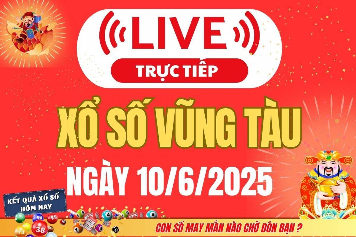 TRỰC TIẾP: XSVT 10/6 - Xổ số Vũng Tàu hôm nay ngày 10/6/2025 -  Kết quả xổ số Vũng Tàu hôm nay