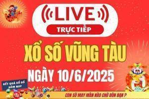 TRỰC TIẾP: XSVT 10/6 - Xổ số Vũng Tàu hôm nay ngày 10/6/2025 -  Kết quả xổ số Vũng Tàu hôm nay