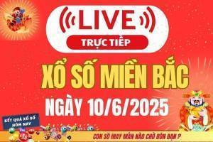 TRỰC TIẾP: Kết quả Xổ số miền Bắc hôm nay 10/6/2025 - XSMB 10/6 - xổ số hôm nay ngày 10 tháng 6