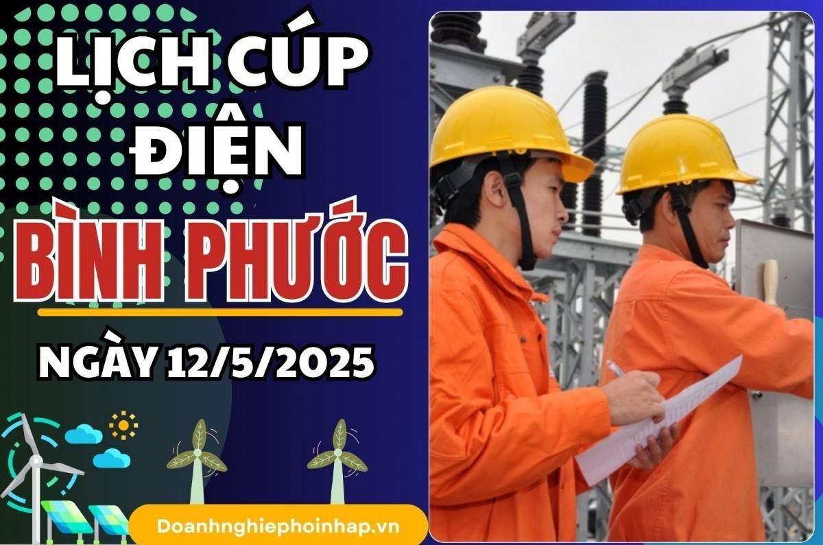 Lịch cúp điện Bình Phước ngày 12/6/2025 cập nhật mới nhất hôm nay