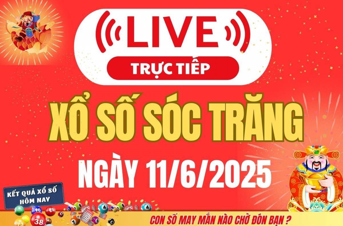TRỰC TIẾP: Xổ số Sóc Trăng hôm nay ngày 11/6/2025 - XSST 11/6 - Kết quả xổ số Sóc Trăng hôm nay