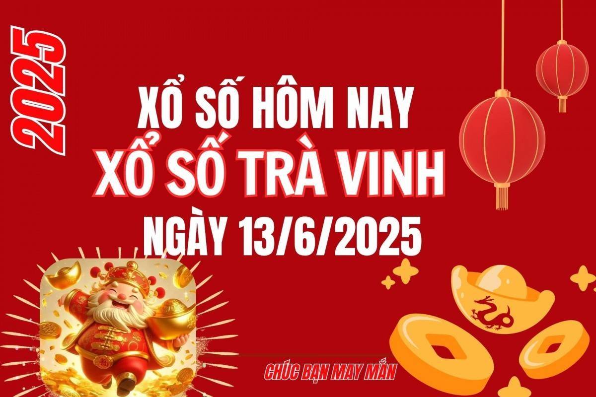 XSTV 13/6, Kết quả xổ số Trà Vinh hôm nay 13/6/2025, Trực tiếp XSTV ngày 13 tháng 6