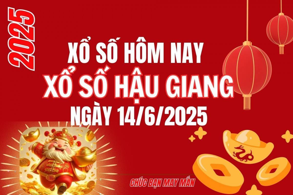 XSHG 14/6, Kết quả xổ số Hậu Giang hôm nay 14/6/2025, Trực tiếp XSHG ngày 14 tháng 6