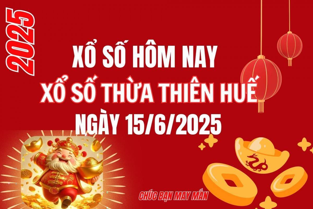 XSTTH 15/6, Kết quả xổ số Thừa Thiên Huế hôm nay 15/6/2025, Trực tiếp XSTTH ngày 15 tháng 6