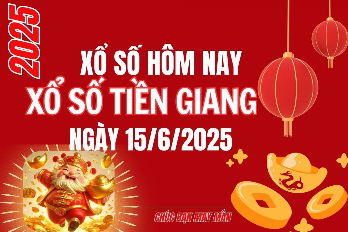 XSTG 15/6, Kết quả xổ số Tiền Giang hôm nay 15/6/2025, Trực tiếp XSTG ngày 15 tháng 6