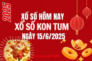 XSKT 15/6, Kết quả xổ số Kon Tum hôm nay 15/6/2025, Trực tiếp XSKT ngày 15 tháng 6