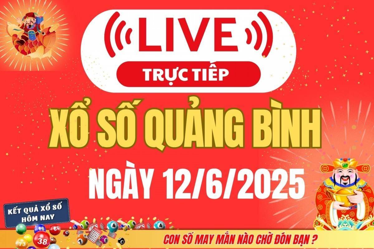 Xổ số Quảng Bình hôm nay ngày 12/6/2025 - XSQB 12/6 - Kết quả xổ số Quảng Bình hôm nay