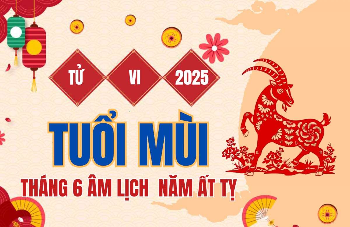 Tử vi tuổi Mùi tháng 6 năm 2025: Là khoảng thời gian đầy thử thách và đòi hỏi sự cẩn trọng cao độ