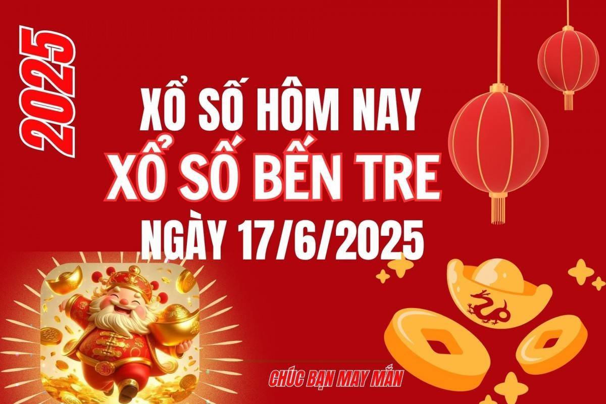 XSBT 17/6, Kết quả xổ số Bến Tre hôm nay 17/6/2025, Trực tiếp XSBT ngày 17 tháng 6