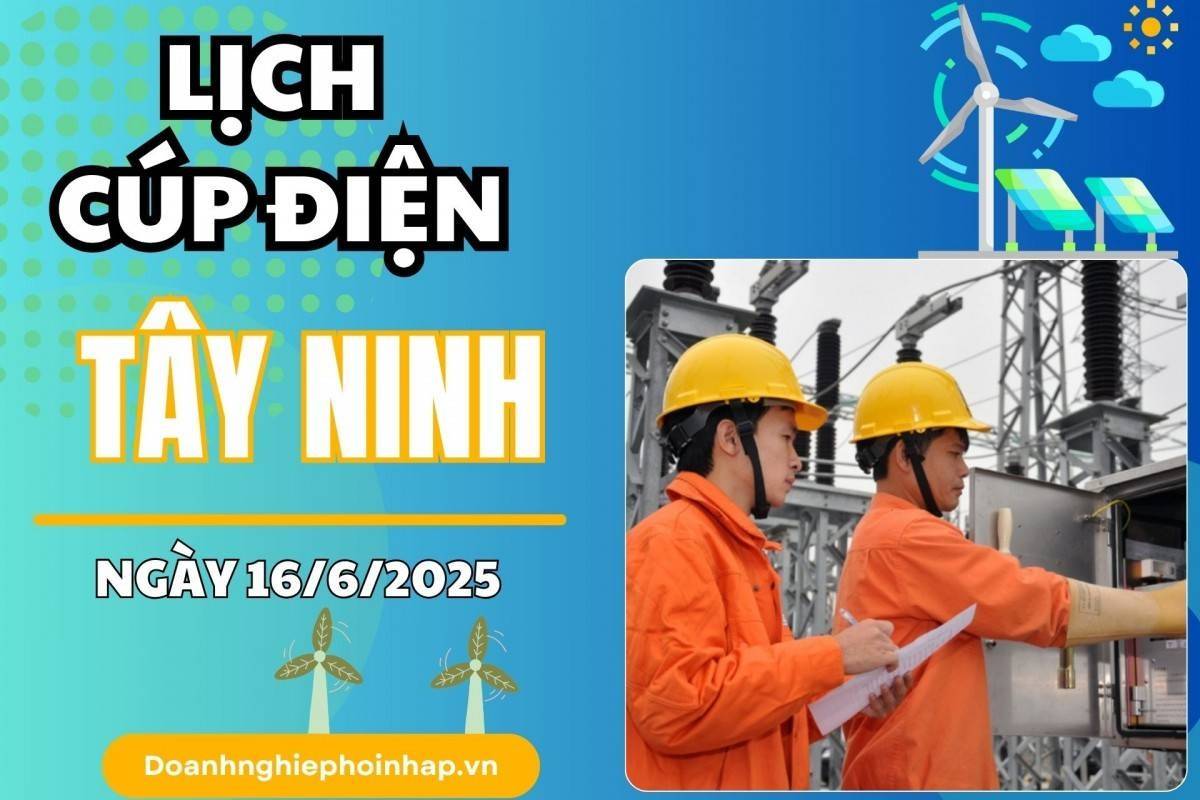 Lịch cúp điện Tây Ninh ngày 16/6/2025 cập nhật mới nhất hôm nay