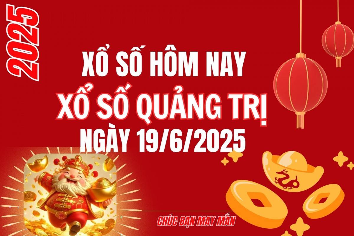 XSQT 12/6, Kết quả xổ số Quảng Trị hôm nay 12/6/2025, Trực tiếp XSQT ngày 12 tháng 6