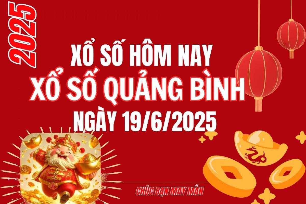XSQB 19/6, Kết quả xổ số Quảng Bình hôm nay 19/6/2025, Trực tiếp XSQB ngày 19 tháng 6