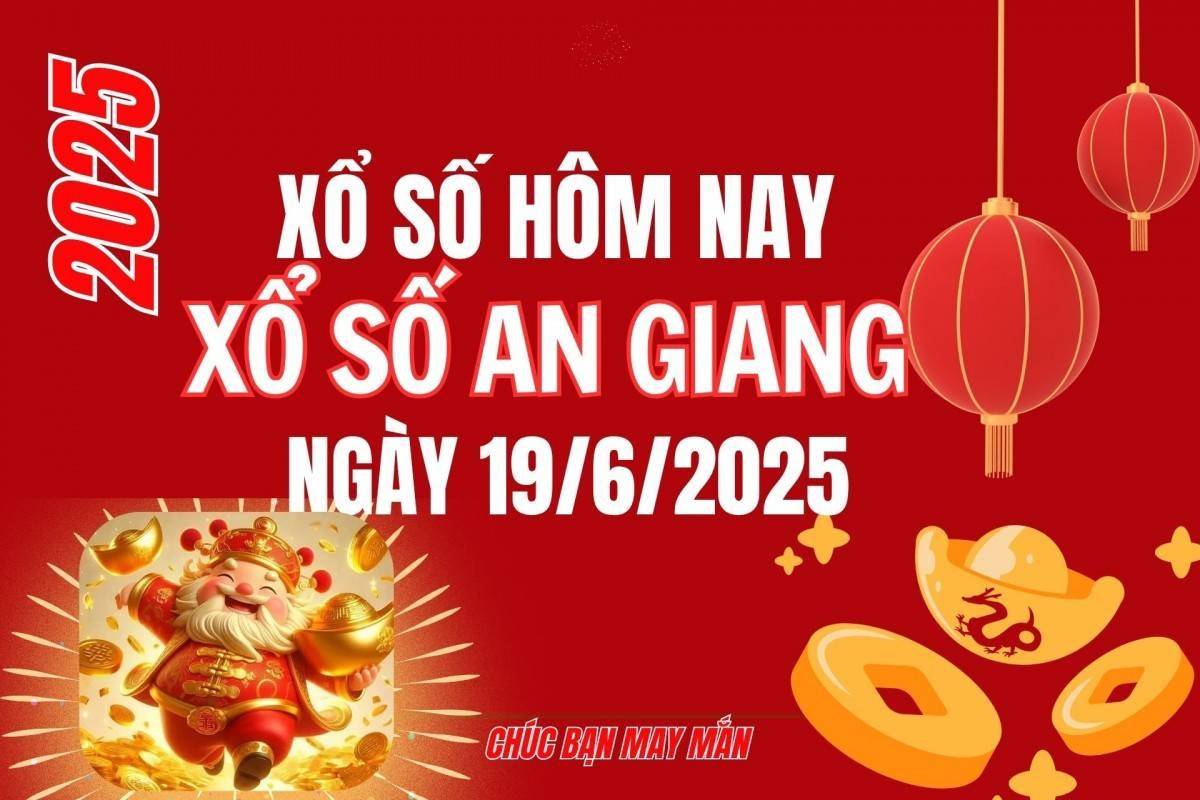 XSAG 19/6, Kết quả xổ số An Giang hôm nay 19/6/2025, Trực tiếp XSAG ngày 19 tháng 6