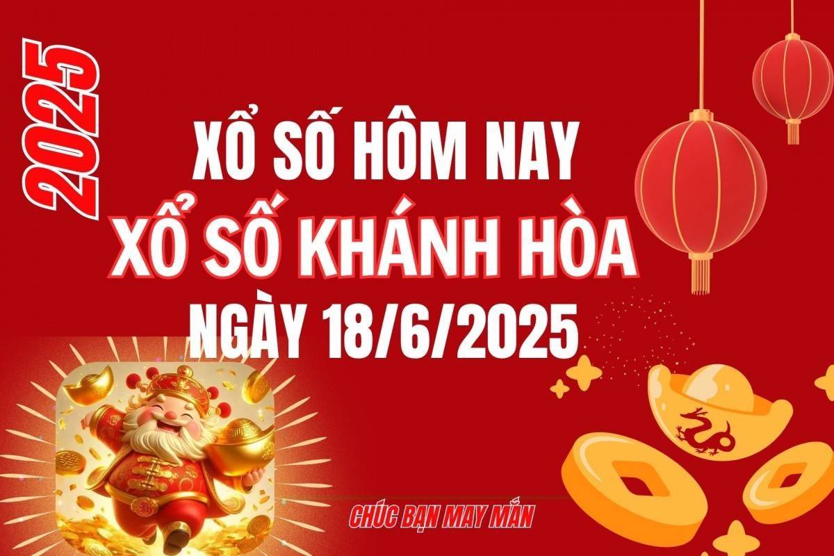 XSKH 18/6, Kết quả xổ số Khánh Hòa hôm nay 18/6/2025, Trực tiếp XSKH ngày 18 tháng 6