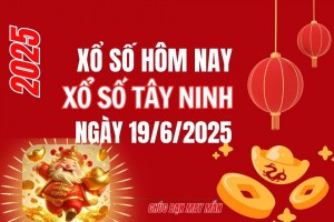XSTN 19/6, Kết quả xổ số Tây Ninh hôm nay 19/6/2025, Trực tiếp XSTN ngày 19 tháng 6