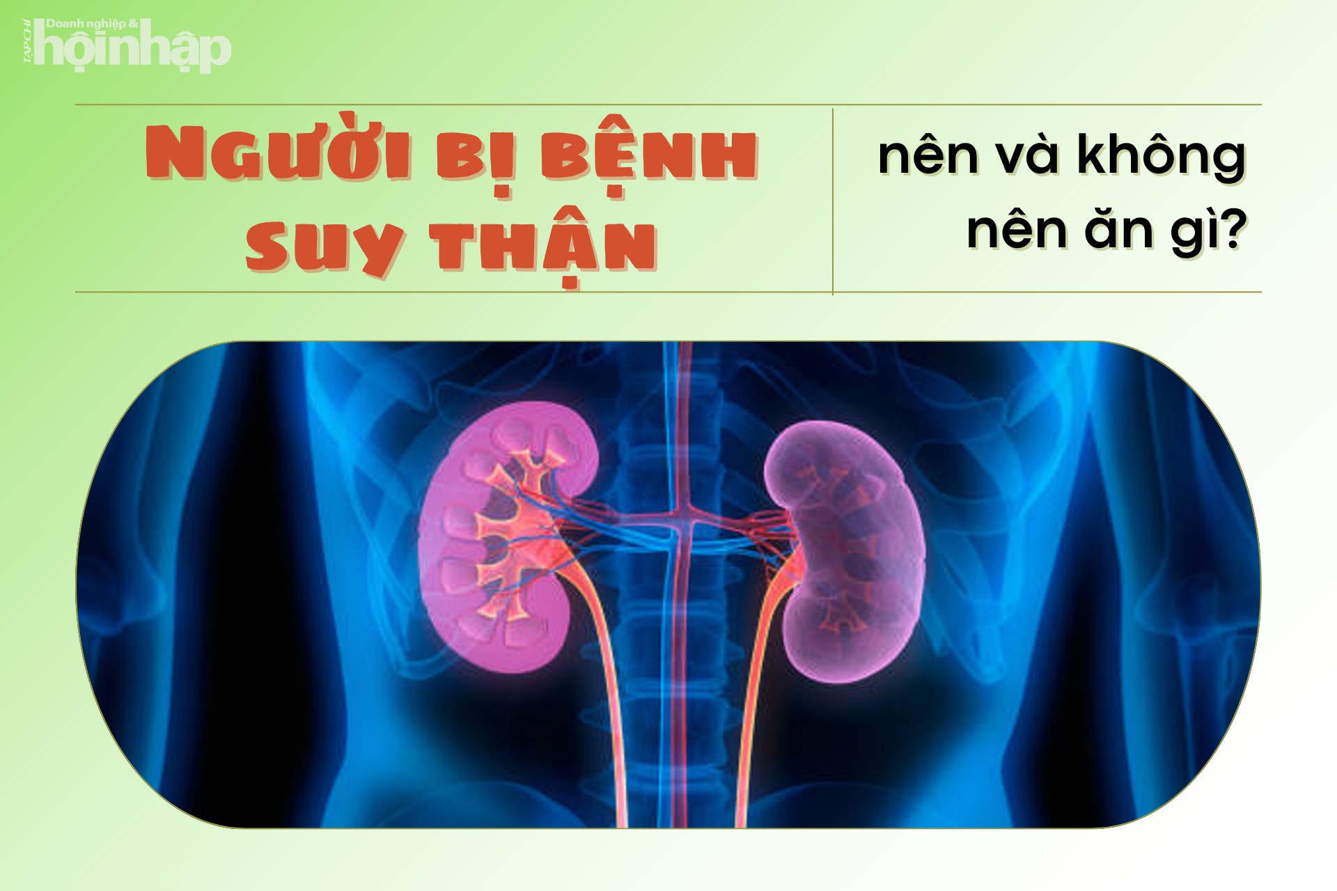 Người bị bệnh suy thận nên và không nên ăn gì?