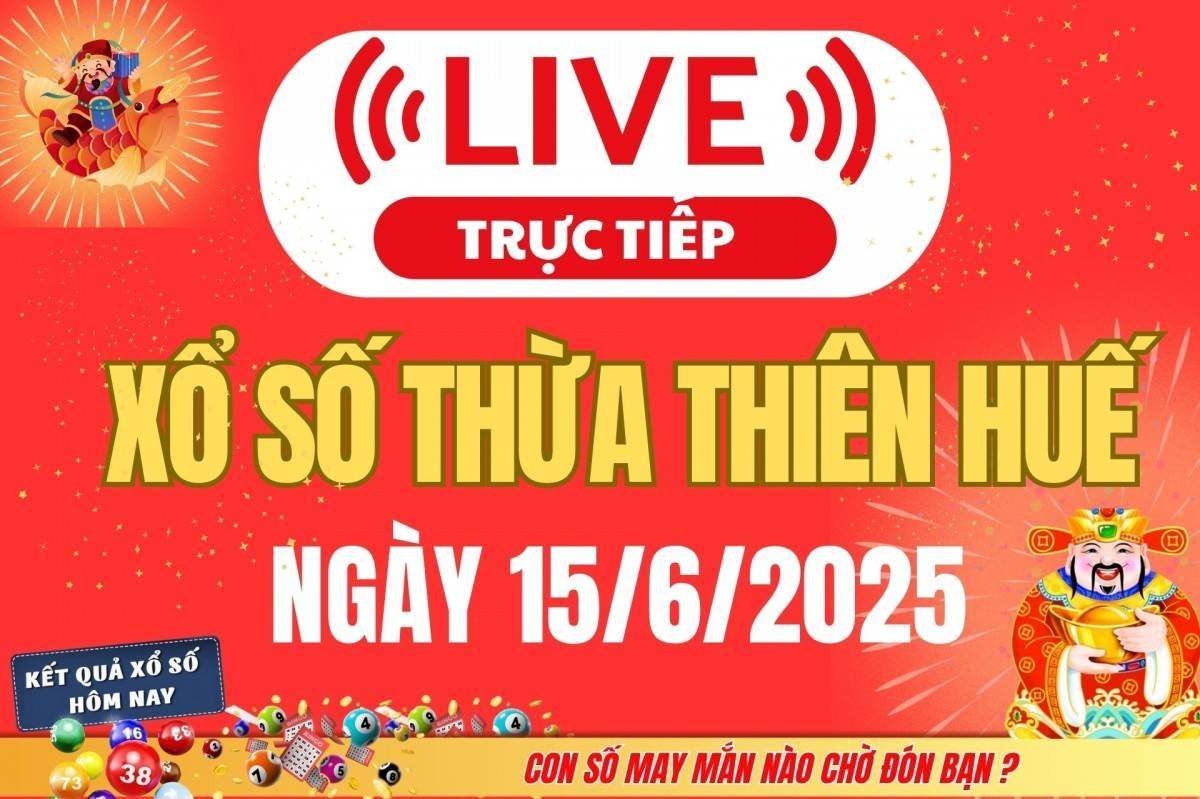 TRỰC TIẾP: Xổ số Thừa Thiên Huế hôm nay ngày 15/6/2025 - XSTTH 15/6 - Kết quả xổ số Thừa Thiên Huế hôm nay