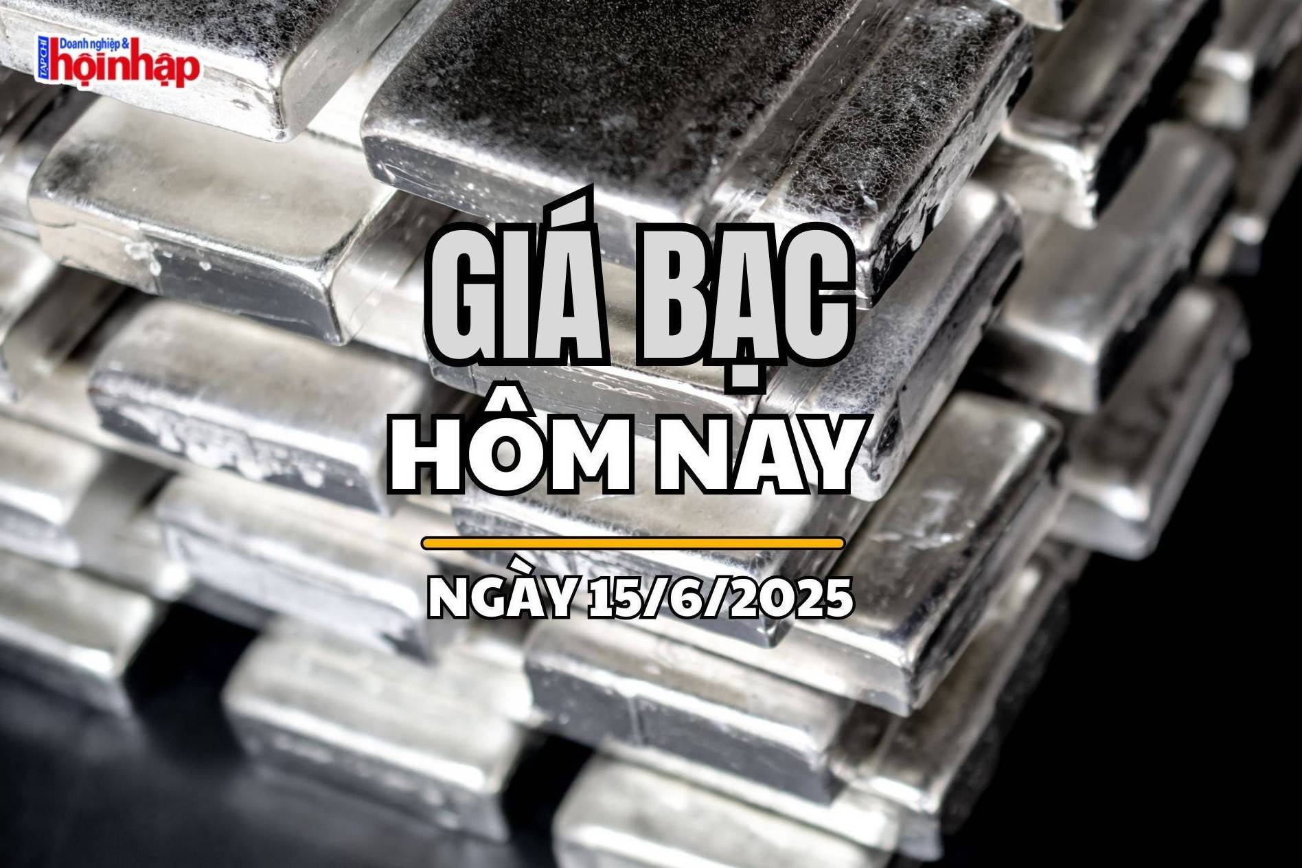 Giá bạc hôm nay 15/6/2025: Giá bạc thế giới ổn định, trong nước tăng - giảm trái chiều