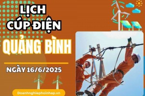 Lịch cúp điện Quảng Bình ngày 16/6/2025 mới nhất hôm nay