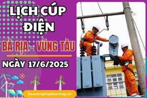 Lịch cúp điện Bà Rịa - Vũng Tàu ngày 17/6/2025 cập nhật mới nhất hôm nay