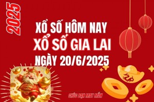 XSGL 20/6, Kết quả xổ số Gia Lai hôm nay 20/6/2025, Trực tiếp XSGL ngày 20 tháng 6