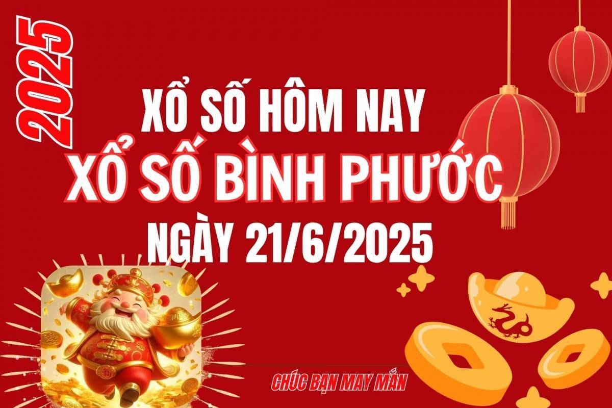 XSBP 21/6, Kết quả xổ số Bình Phước hôm nay 21/6/2025, trực tiếp XSBP ngày 21 tháng 6