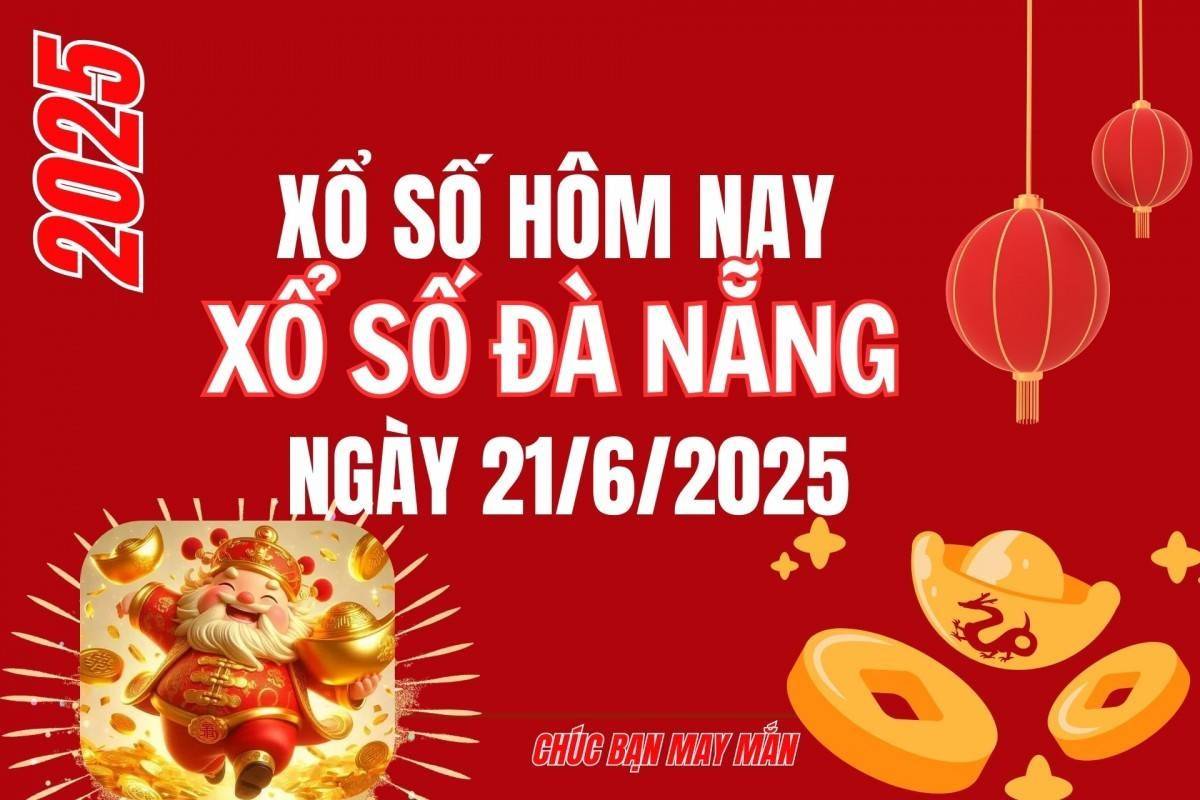 XSDNA 21/6, Xổ số Đà Nẵng ngày 21 tháng 6, Trực tiếp Kết quả Xổ số Đà Nẵng hôm nay ngày 21/6/2025