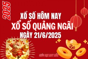 XSQNG 21/6, Kết quả xổ số Quảng Ngãi hôm nay 21/6/2025, Trực tiếp XSQNG ngày 21 tháng 6