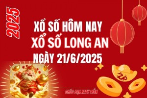XSLA 21/6, Kết quả xổ số Long An hôm nay 21/6/2025, Trực tiếp XSLA ngày 21 tháng 6