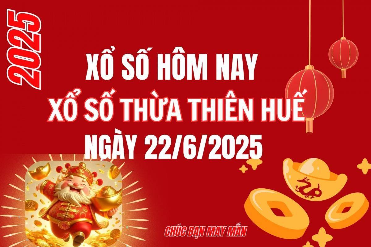 XSTTH 22/6, Kết quả xổ số Thừa Thiên Huế hôm nay 22/6/2025, Trực tiếp XSTTH ngày 22 tháng 6