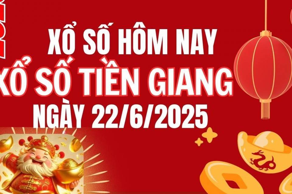 XSTG 22/6, Kết quả xổ số Tiền Giang hôm nay 22/6/2025, Trực tiếp XSTG ngày 22 tháng 6