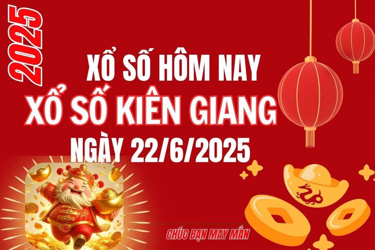 XSKG 22/6, Kết quả xổ số Kiên Giang hôm nay 22/6/2025, Trực tiếp XSKG ngày 22 tháng 6