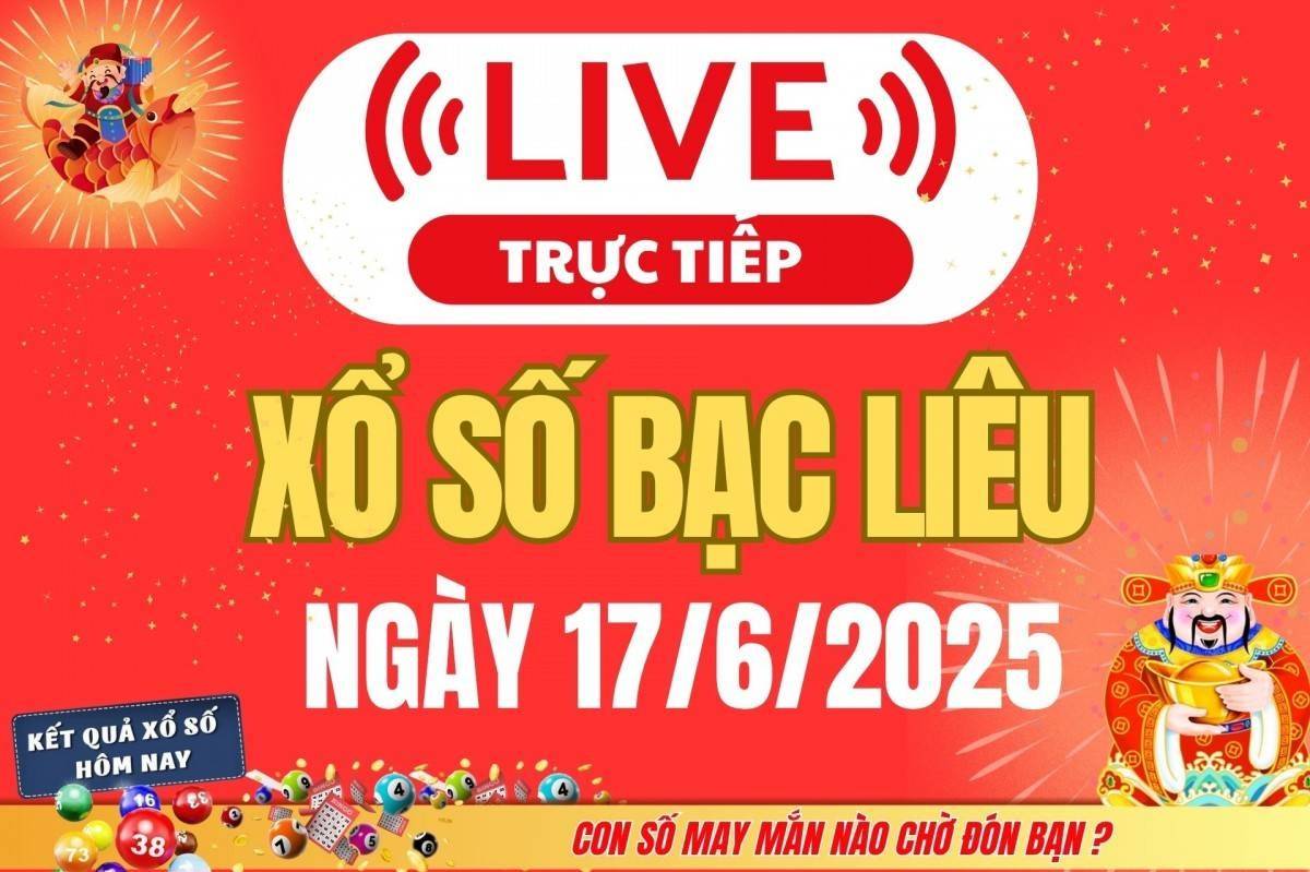 TRỰC TIẾP: Xổ số Bạc Liêu hôm nay ngày 17/6/2025 - XSBL 17/6 - Kết quả xổ số Bạc Liêu hôm nay
