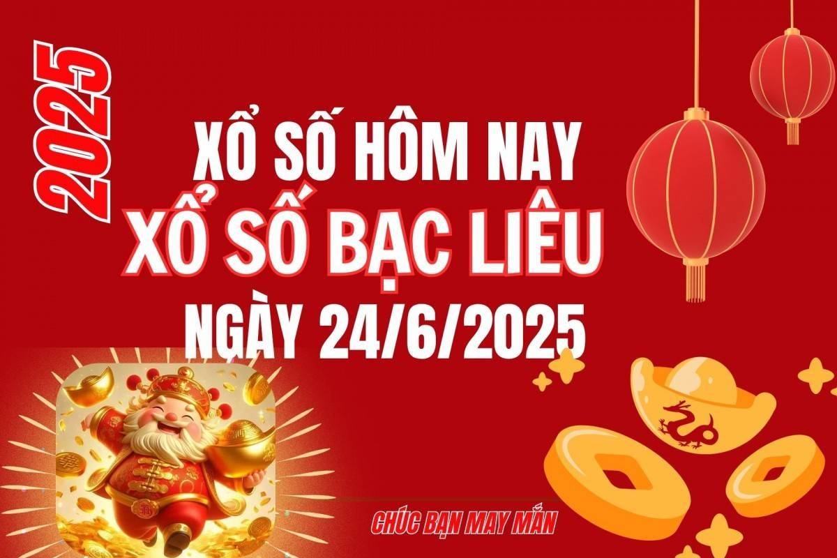 XSBL 24/6, Kết quả xổ số Bạc Liêu hôm nay 24/6/2025, Trực tiếp XSBL ngày 24 tháng 6