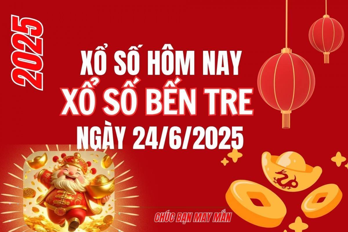 XSBT 24/6, Kết quả xổ số Bến Tre hôm nay 24/6/2025, Trực tiếp XSBT ngày 24 tháng 6
